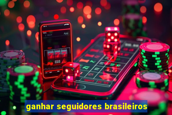 ganhar seguidores brasileiros